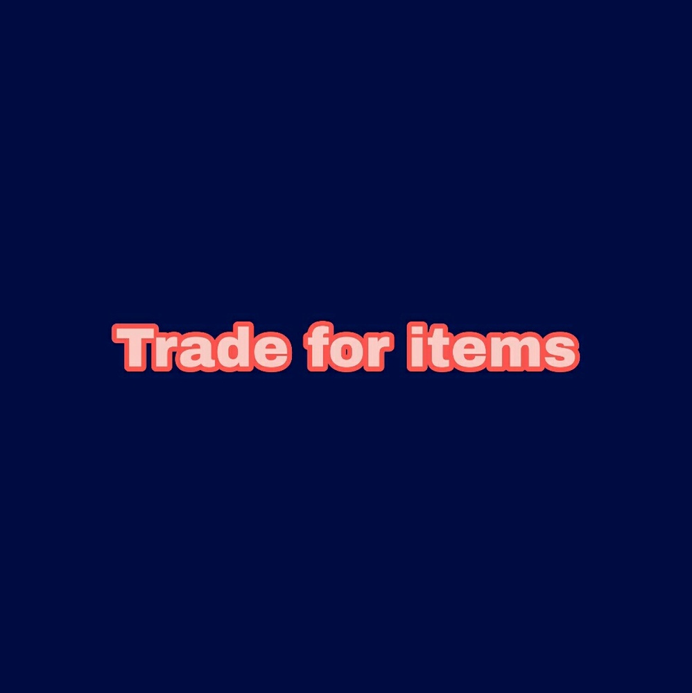 Trade for certain items